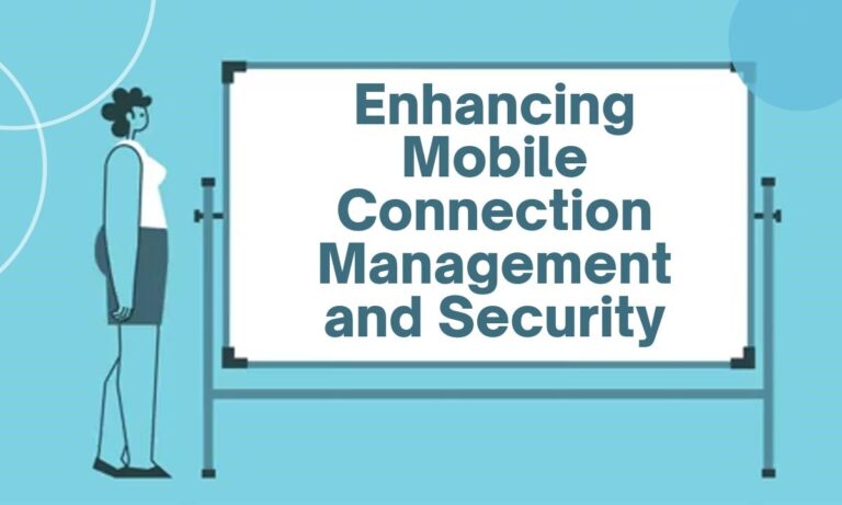 Enhancing Mobile Connection Management and Security